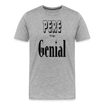 Père Trop Génial Papa - T-shirt bio Premium Homme - gris chiné - Devant - Damien (186cm)