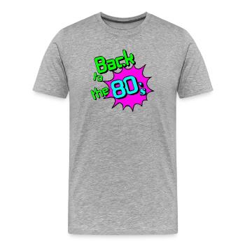 80er Party Retro Fun Shirt , back to the 80s (25 - Männer Premium Bio T-Shirt - Grau meliert - Vorne - Damien (186cm)