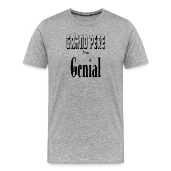 Grand Père Trop Génial Papy - T-shirt bio Premium Homme - gris chiné - Devant - Damien (186cm)