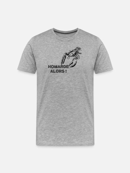 Homarde alors ! - T-shirt bio Premium Homme - gris chiné
