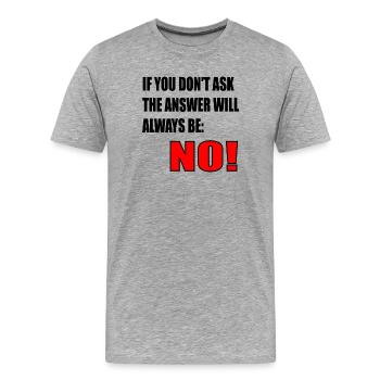 COURAGE QUOTE - ANSWER NO - Men's Premium Organic T-Shirt - heather grey - Front - Damien (186cm)