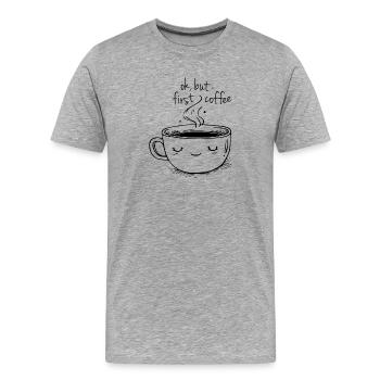 ok, but first coffee - Men's Premium Organic T-Shirt - heather grey - Front - Damien (186cm)