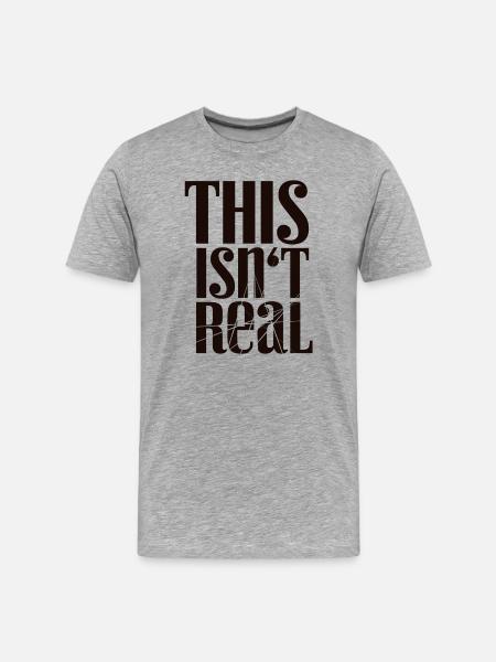 This Isn't Real Tee - Männer Premium Bio T-Shirt - Grau meliert