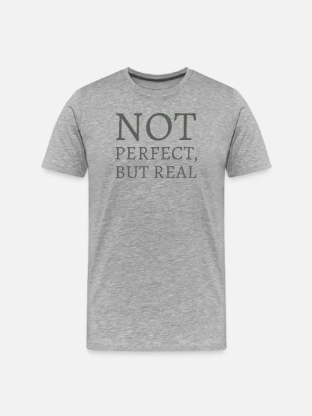 Nicht perfekt, doch real - Männer Premium Bio T-Shirt - Grau meliert