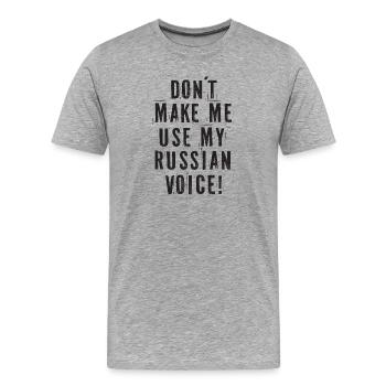 Ne me faites pas utiliser ma voix russe - T-shirt bio Premium Homme - gris chiné - Devant - Damien (186cm)