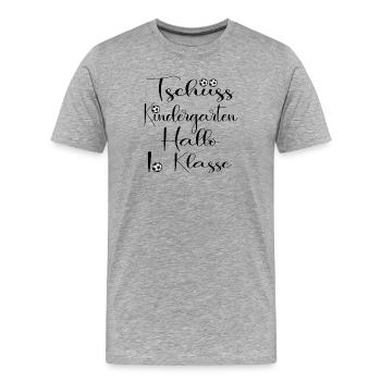 Tschüss Kindergarten - Hallo 1 Klasse - Männer Premium Bio T-Shirt - Grau meliert - Vorne - Damien (186cm)