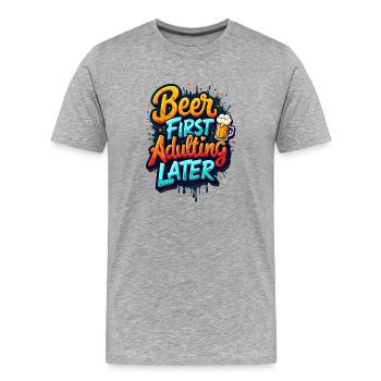 ERST BIER, DANN ERWACHSEN WERDEN - Männer Premium Bio T-Shirt - Grau meliert - Vorne - Damien (186cm)