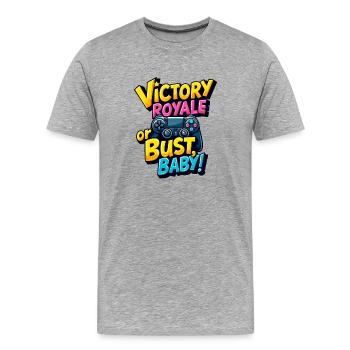 VICTORY ROYALE OR BUST, BABY! - Men's Premium Organic T-Shirt - heather grey - Front - Damien (186cm)