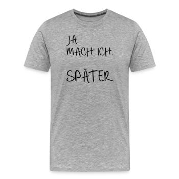 Prokrastination SPÄTER - Männer Premium Bio T-Shirt - Grau meliert - Vorne - Damien (186cm)