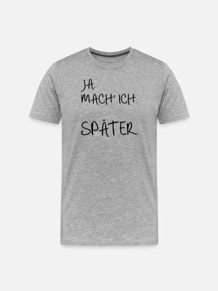 Prokrastination SPÄTER - Männer Premium Bio T-Shirt - Grau meliert