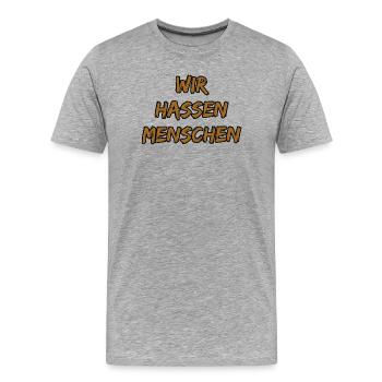 Wir Hassen Menschen – Provokanter Spruch - Männer Premium Bio T-Shirt - Grau meliert - Vorne - Damien (186cm)
