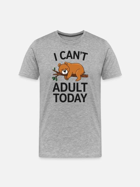 I Can’t Adult Today - Men's Premium Organic T-Shirt - heather grey