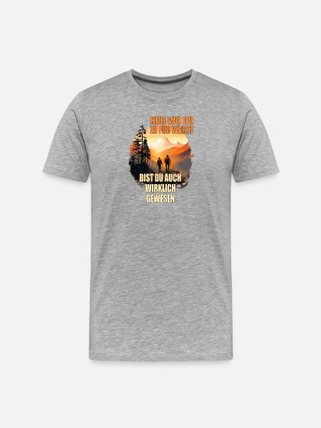Nur wo du zu Fuß warst bist du auch wirklich ... - Männer Premium Bio T-Shirt - Grau meliert