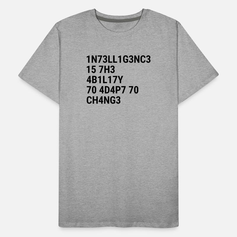 L’intelligence, c’est la capacité à s’adapter au changement. T-shirt bio Premium Homme