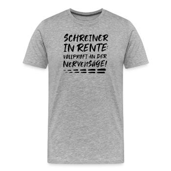 Schreiner Geschenk zur Rente Rentner Nervensäge - Männer Premium Bio T-Shirt - Grau meliert - Vorne - Damien (186cm)