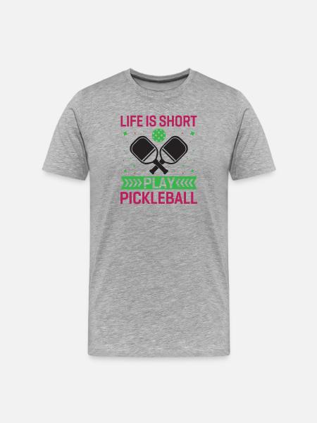 Life is Short, Play Pickleball - Men's Premium Organic T-Shirt - heather grey