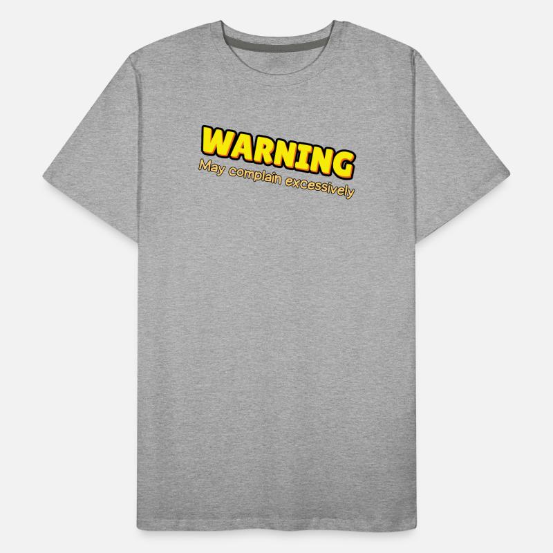 Warning: Excessive Complaining Men's Premium Organic T-Shirt