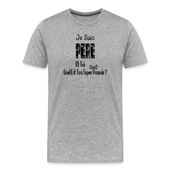 Je Suis Père Et Toi Quel Est Ton Super Pouvoir - T-shirt bio Premium Homme - gris chiné - Devant - Damien (186cm)