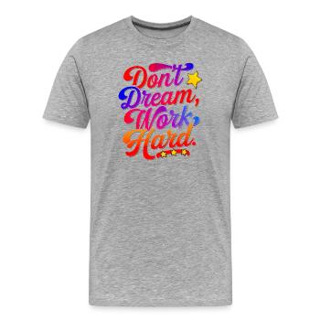 Ne rêvez pas de travailler dur - T-shirt bio Premium Homme - gris chiné - Devant - Damien (186cm)