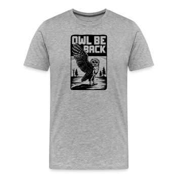 Owl Be Back Funny Retro Owl Pun Bird - Men's Premium Organic T-Shirt - heather grey - Front - Damien (186cm)