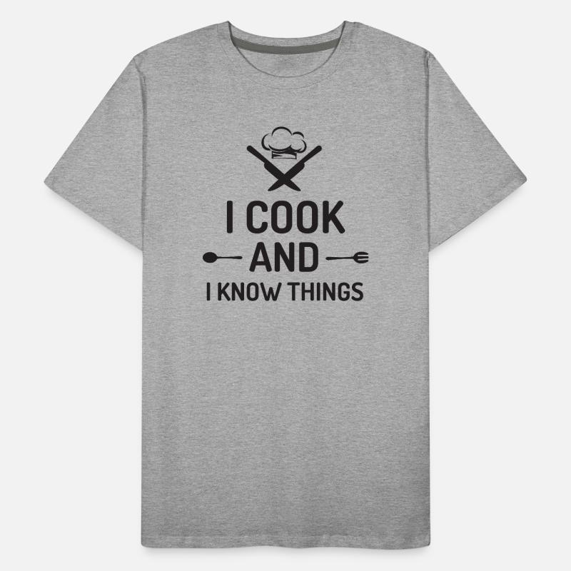 I Cook and I Know Things Men's Premium Organic T-Shirt