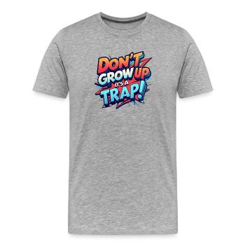 Don't Grow Up - Men's Premium Organic T-Shirt - heather grey - Front - Damien (186cm)