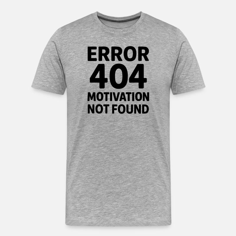 Error 404 Motivation - T-shirt bio Premium Homme - gris chiné