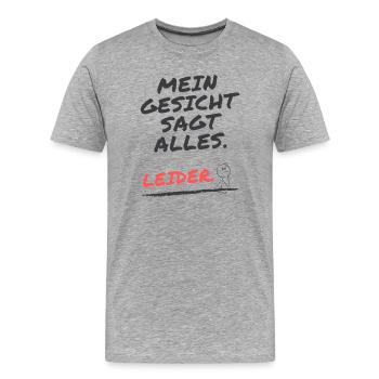 Mein Gesicht sagt alles. Leider. – Sarkastisches S - Männer Premium Bio T-Shirt - Grau meliert - Vorne - Damien (186cm)