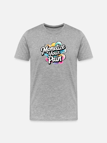 Montetize Your Pain - Men's Premium Organic T-Shirt - heather grey