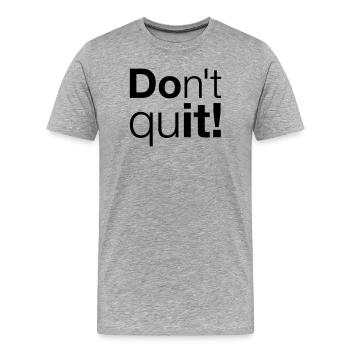 Motivation Don't quit do it - Men's Premium Organic T-Shirt - heather grey - Front - Damien (186cm)