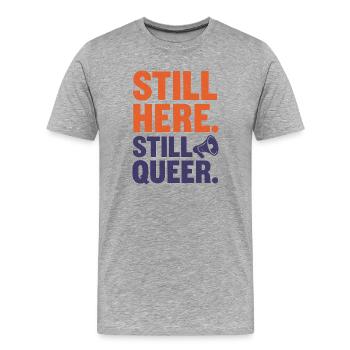 Still Here. Still Queer. – Queer & Proud - Männer Premium Bio T-Shirt - Grau meliert - Vorne - Damien (186cm)