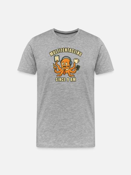 Multitasking Octopus at 9 a.m. - Men's Premium Organic T-Shirt - heather grey