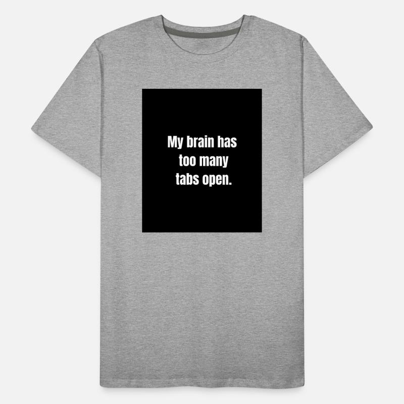 Too Many Tabs – Overthinking in Progress Men's Premium Organic T-Shirt