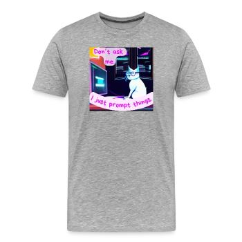 Frag mich nicht, ich fordere nur Dinge auf – Grumpy AI Cat - Männer Premium Bio T-Shirt - Grau meliert - Vorne - Damien (186cm)