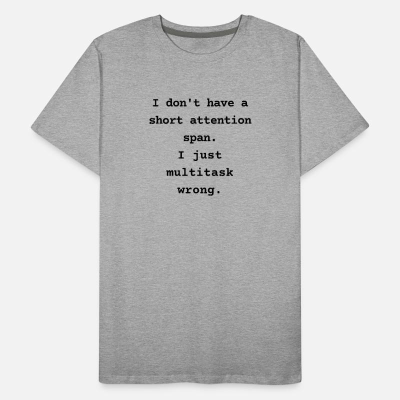 I Don’t Have a Short Attention Span Men's Premium Organic T-Shirt