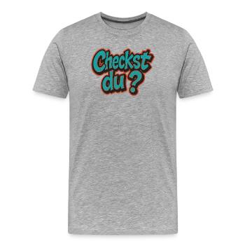 Humorvolles Checkst du? Design - Männer Premium Bio T-Shirt - Grau meliert - Vorne - Damien (186cm)