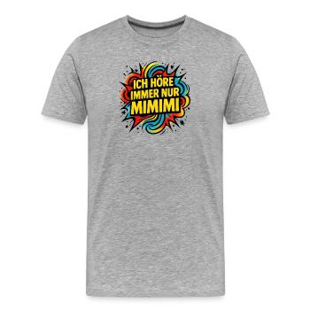 Mimimi Saying Humor Funny - Men's Premium Organic T-Shirt - heather grey - Front - Damien (186cm)