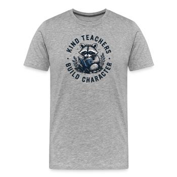 Kind Teachers Build Character Appreciation Raccoon - Männer Premium Bio T-Shirt - Grau meliert - Vorne - Damien (186cm)