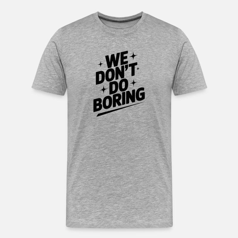 Wir machen keine Langeweile - Männer Premium Bio T-Shirt - Grau meliert