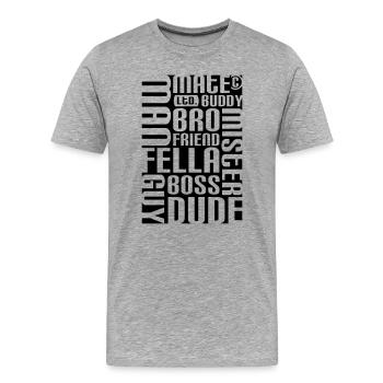 Friend, mate, dude - Männer Premium Bio T-Shirt - Grau meliert - Vorne - Damien (186cm)