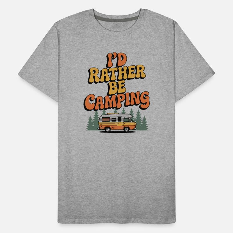 I'd Rather Be Camping Men's Premium Organic T-Shirt