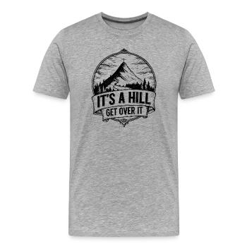 It’s a Hill Get Over It – Hiking Mountain - Men's Premium Organic T-Shirt - heather grey - Front - Damien (186cm)