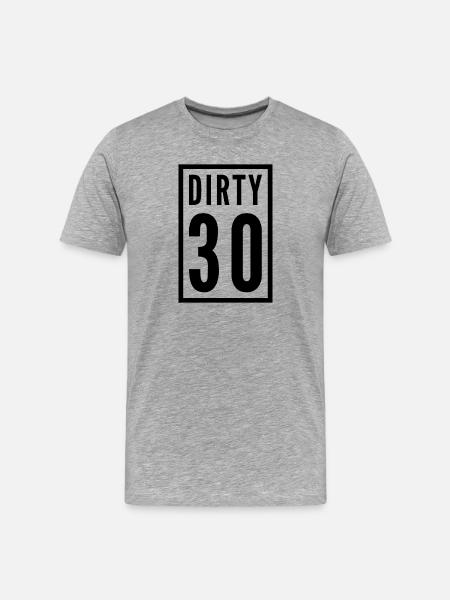 Dirty 30 30th Birthday - Men's Premium Organic T-Shirt - heather grey