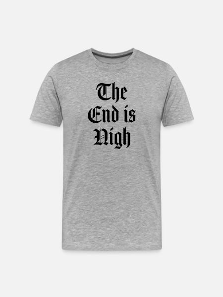 The end is nigh - Men's Premium Organic T-Shirt - heather grey