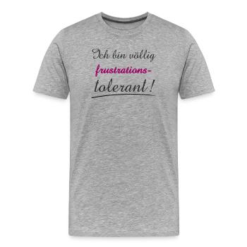 Selbstbewusstes Zitat Ich bin Frustrationstolerant - Männer Premium Bio T-Shirt - Grau meliert - Vorne - Damien (186cm)