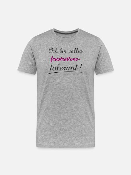 Confident Quote I'm Frustration Tolerant - Men's Premium Organic T-Shirt - heather grey