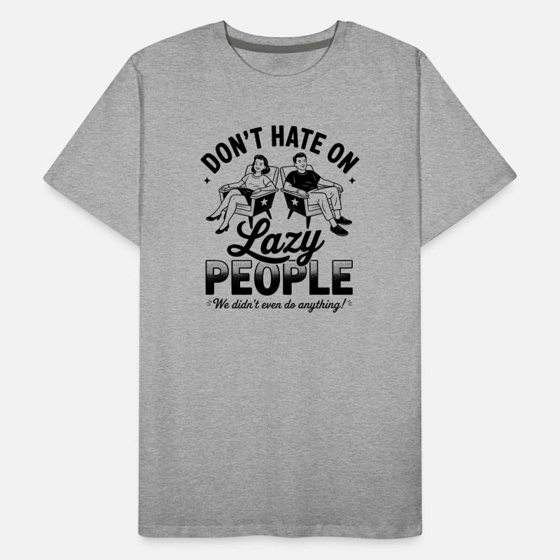 Don’t Hate On Lazy People Funny Retro Men's Premium Organic T-Shirt