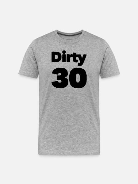 Dirty 30 30th Birthday - Men's Premium Organic T-Shirt - heather grey