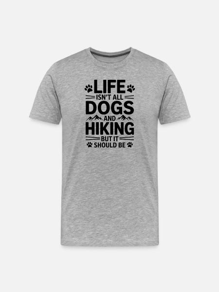 Hiking Saying Dogs Mountains Hiking Gift - Men's Premium Organic T-Shirt - heather grey