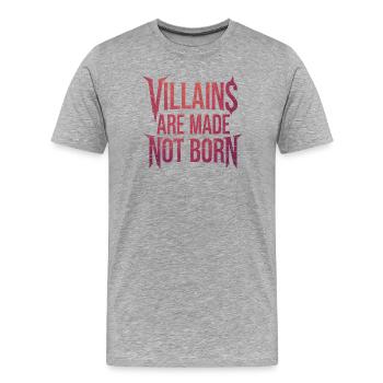 Vampire Themed Dark Quote, Villains are Born - Men's Premium Organic T-Shirt - heather grey - Front - Damien (186cm)